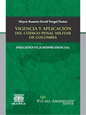 cover image of Vigencia y aplicación del código penal militar de Colombia